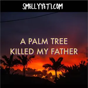 Smelly Yeti A Palm Tree Killed My Father parfüm şişesi