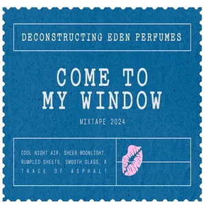 Deconstructing Eden Come to My Window - Mixtape 2024 perfume bottle
