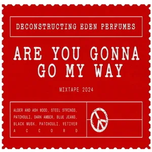Deconstructing Eden Are You Gonna Go My Way - Mixtape 2024 perfume bottle